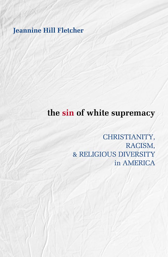 The Sin of White Supremacy: Christianity, Racism & Religious Diversity in America - Exploring Race Relations & Faith in Modern Society