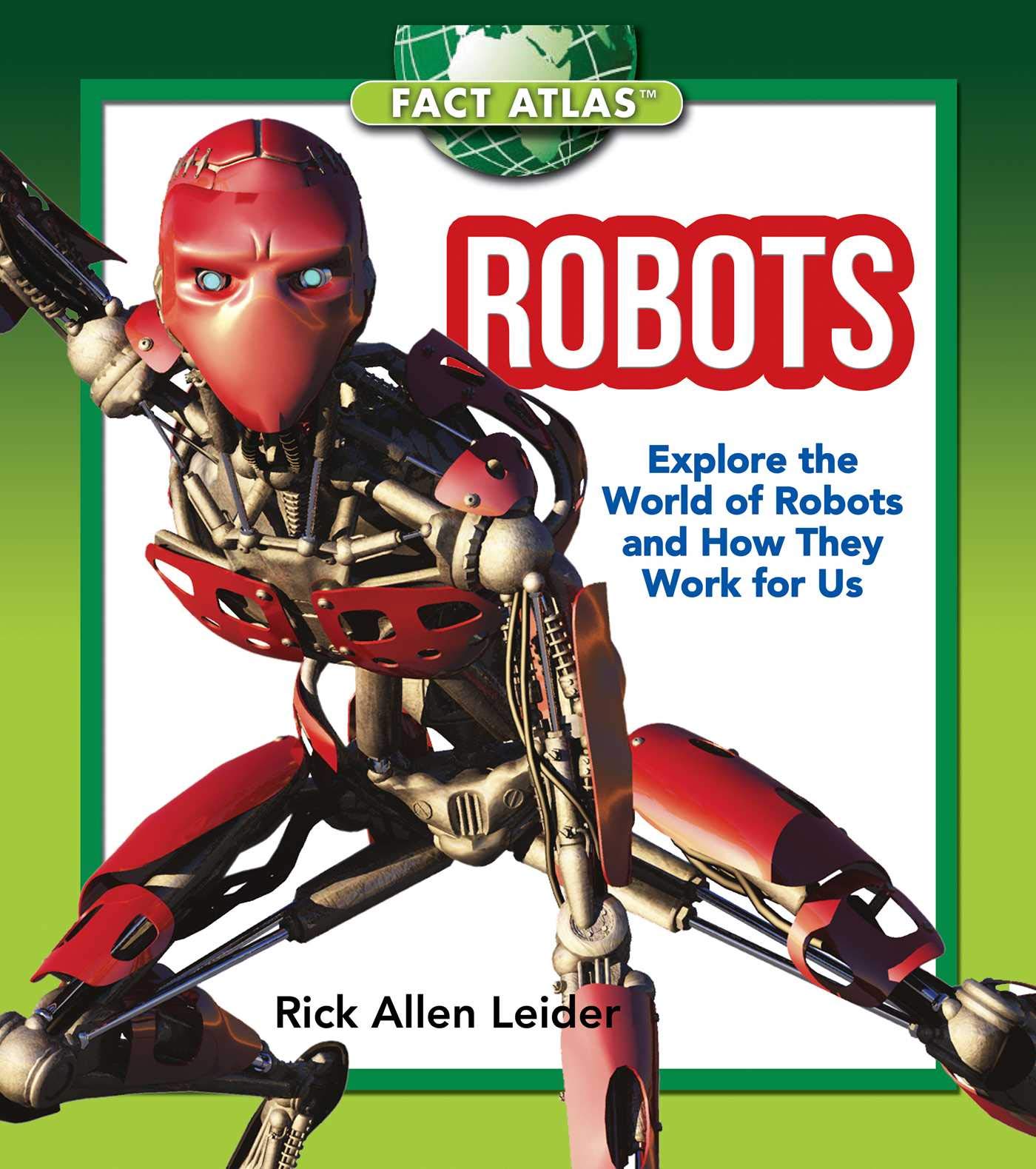 Robots: Discover How Robots Work & Their Impact on Daily Life | Fact Atlas Series | Perfect for STEM Learning & Tech Enthusiasts