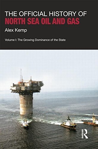 The Official History of North Sea Oil and Gas Vol. I: State Dominance in Energy Development (Government Official History Series) - Reprint Edition by Alex Kemp | Historical Reference for Energy Policy & Academic Research