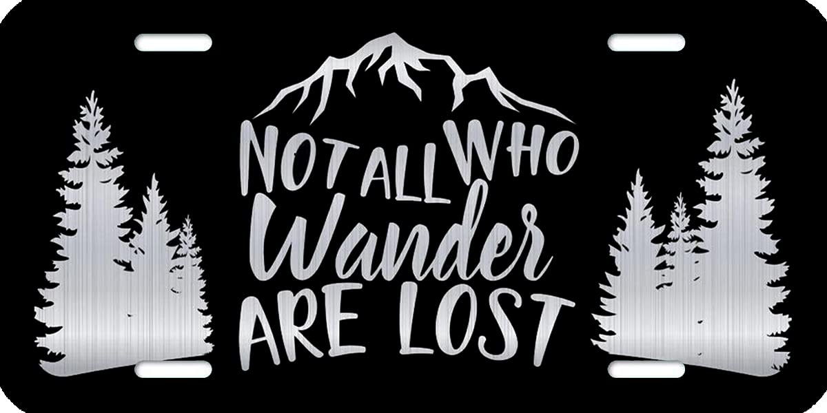 Personalized Aluminum License Plate - Not All Who Wander Are Lost - 6x12 Inch Custom Vanity Tag for Cars & Trucks - Perfect for Road Trips, Outdoor Adventures & Gifts