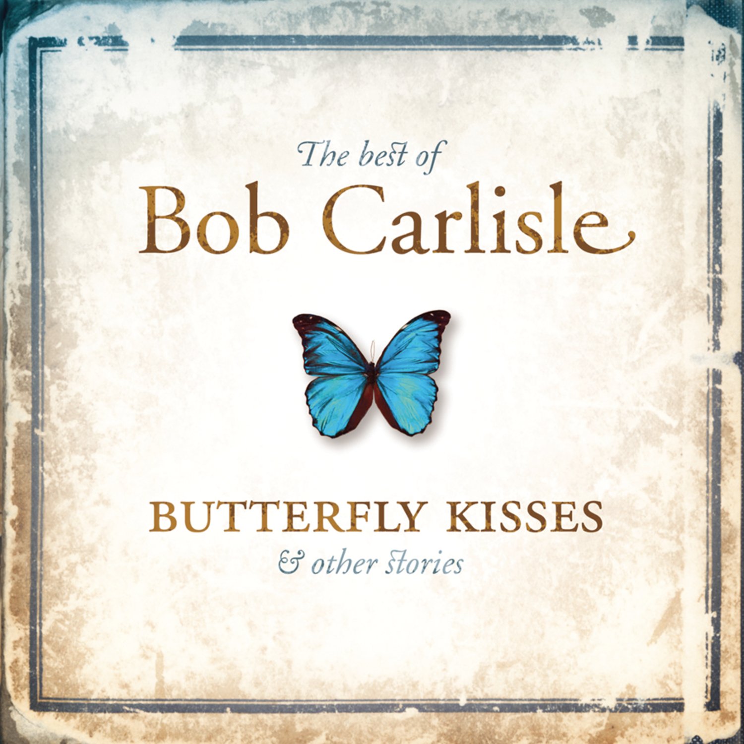 Bob Carlisle's Best Songs: Butterfly Kisses & Other Heartwarming Stories - Perfect for Family Gatherings & Romantic Moments