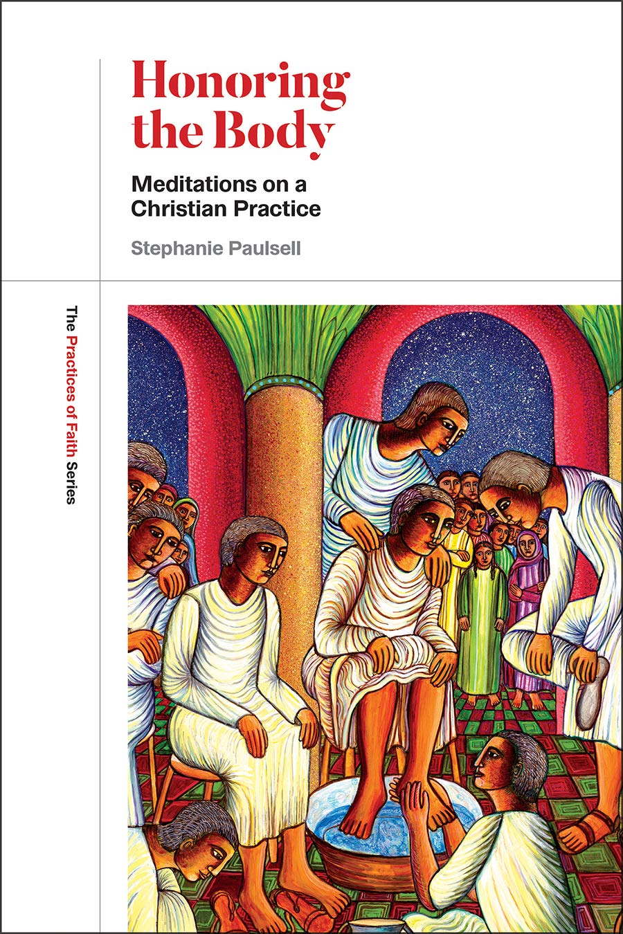 Honoring the Body: Christian Meditation Book - Practices of Faith Series | Spiritual Growth & Self-Care for Daily Devotion