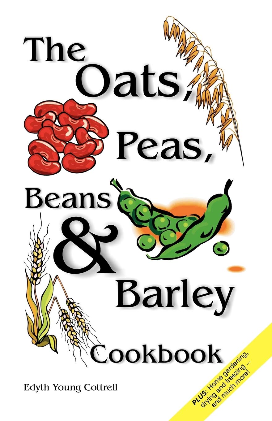 Oats, Peas, Beans & Barley Cookbook - Healthy Grain Recipes for Breakfast, Lunch & Dinner - Perfect for Vegan, Gluten-Free & Whole Food Diets