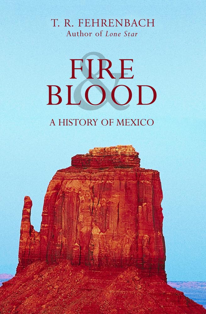 Fire & Blood: A History of Mexico - Historical Book on Mexican Revolution & Culture | Perfect for History Buffs & Students