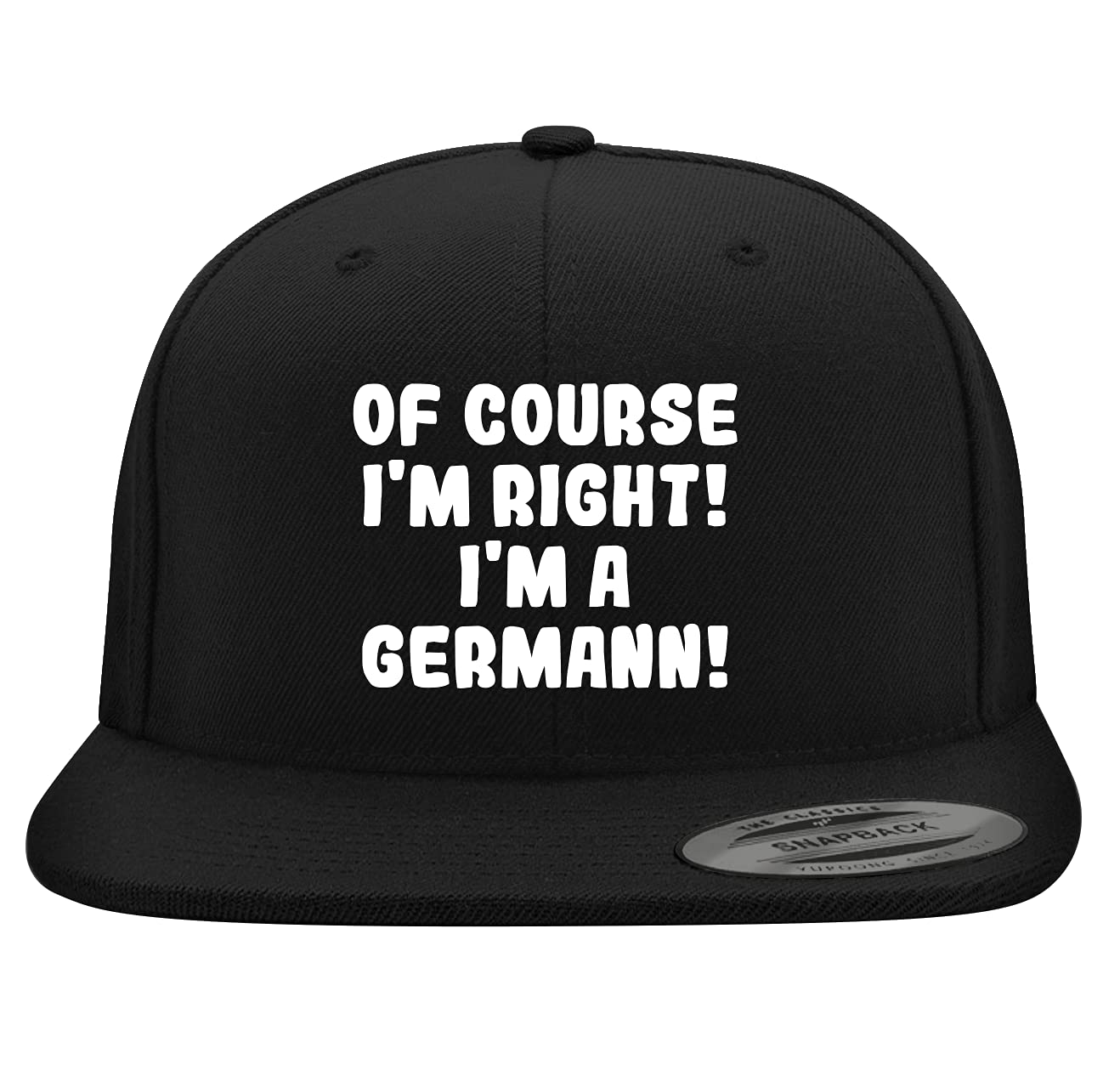 Of Course I'm Right! I'm A German! - Yupoong 6089 Structured Flat Bill Snapback Hat | Embroidered Trendy Baseball Cap for Men & Women | Casual Streetwear, Sports & Outdoor Activities