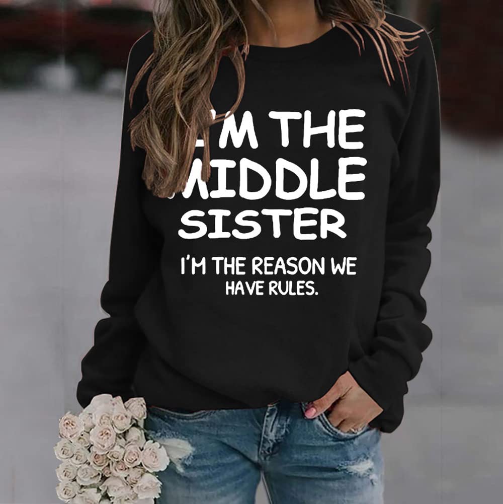 Women's 'I'm The Middle Sister' Crewneck Long Sleeve Sweatshirt - Funny Sibling Gift for Sisters, Family Rules Humor - Perfect for Birthday, Christmas & Sister Bonding Moments