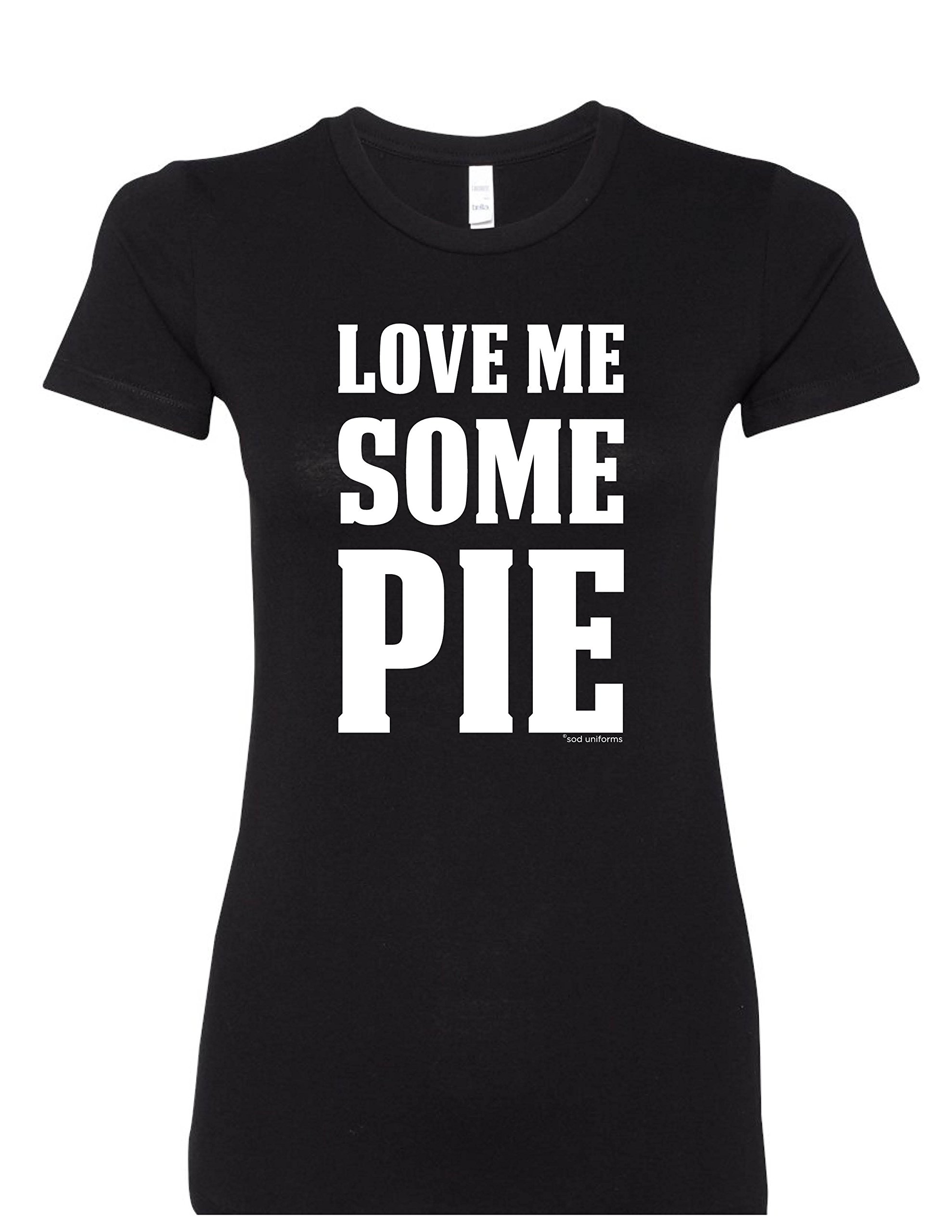 Love Me Some Pie Premium Women's Crewneck T-Shirt - Funny Slogan Tee for Women - Soft Cotton Casual Shirt - Perfect for Everyday Wear, Girls Night Out & Funny Gift Ideas