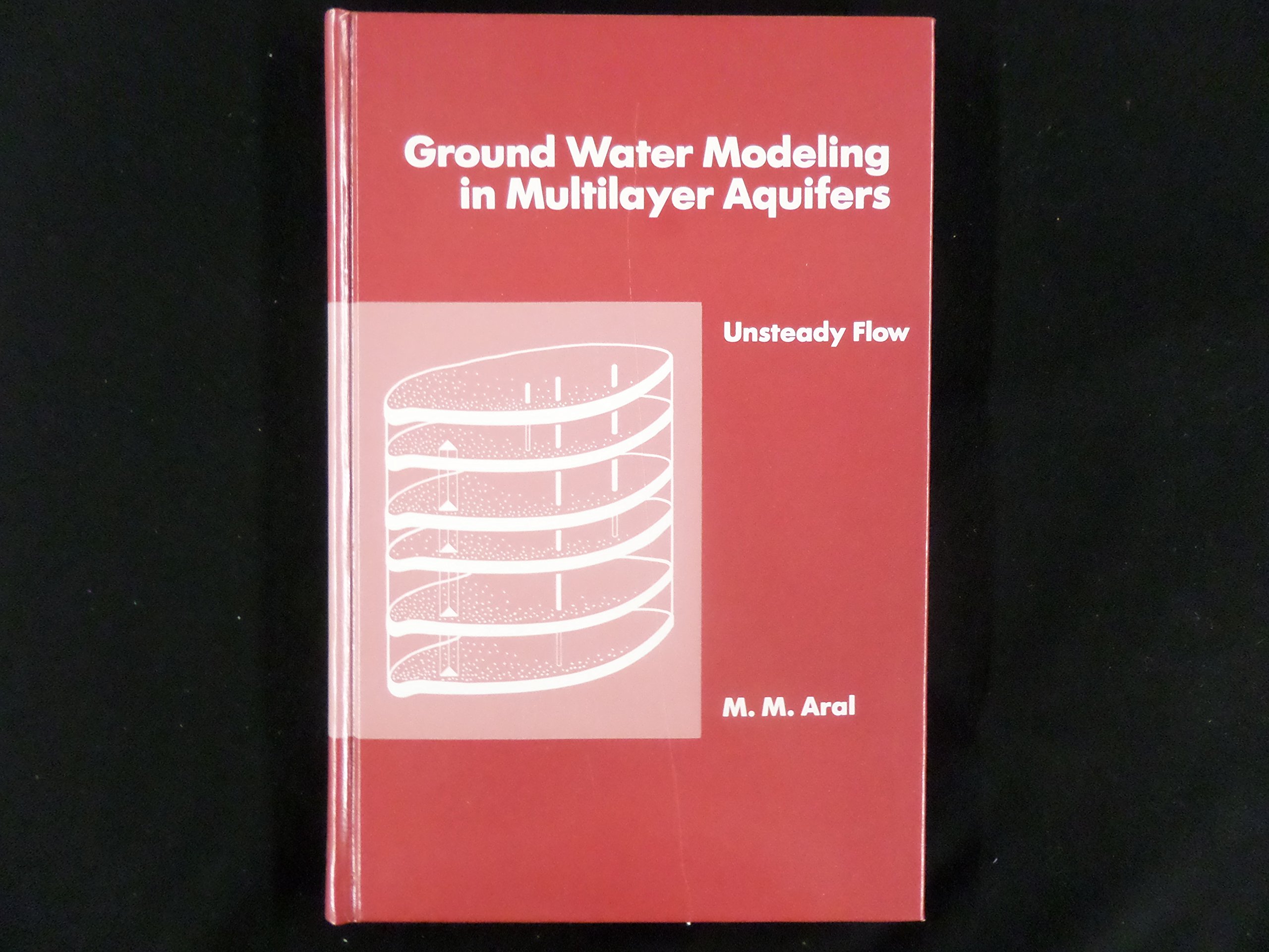 Ground Water Modeling in Multilayer Aquifers, Volume II - Professional Hydrogeology Textbook for Engineers & Researchers | Perfect for Environmental Studies, Water Resource Management, and Academic Research