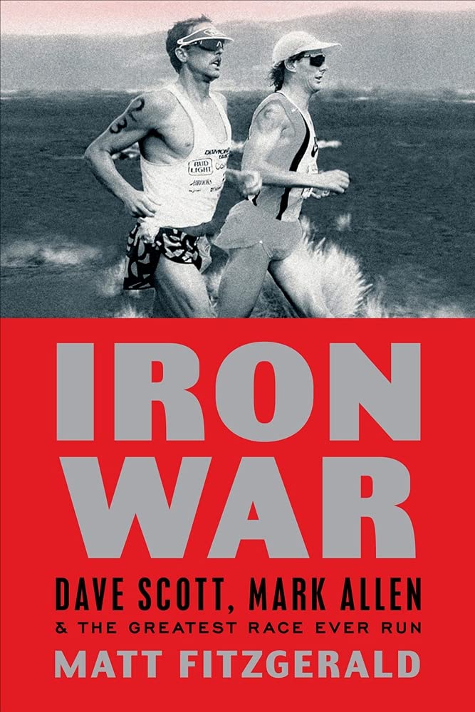 Iron War: Dave Scott vs Mark Allen - The Greatest Triathlon Race in History | Inspirational Sports Book for Athletes & Fitness Enthusiasts