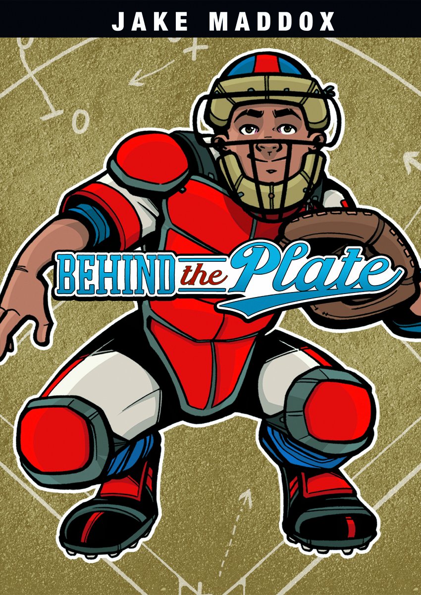 Behind the Plate (Jake Maddox Sports Stories) - Baseball Book for Kids & Teens - Perfect for Young Athletes & Sports Fans