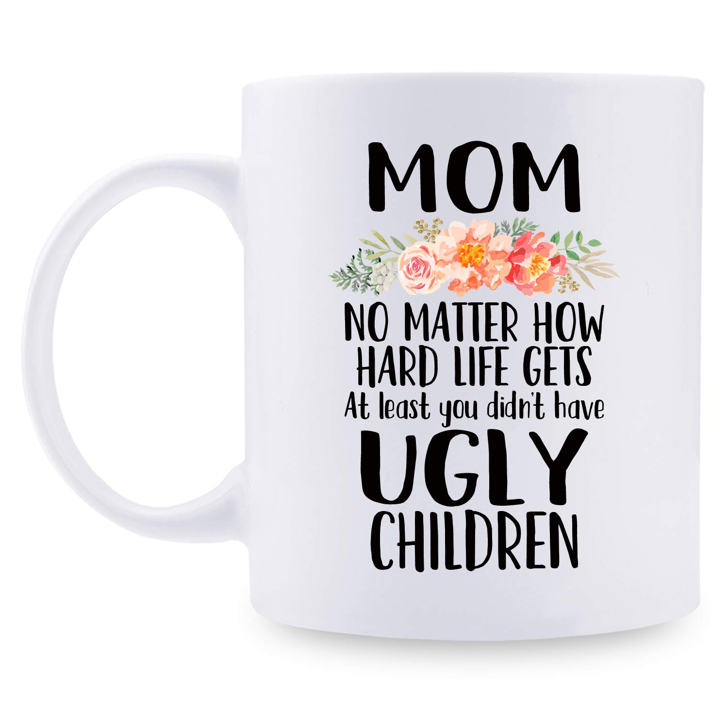 Best Mom Birthday Gifts from Daughter, Son & Kids - Funny 11oz Coffee Mug for Women - Perfect Mothers Day Gift for Mom, Mommy & Her - Great for Coffee, Tea & Office Use
