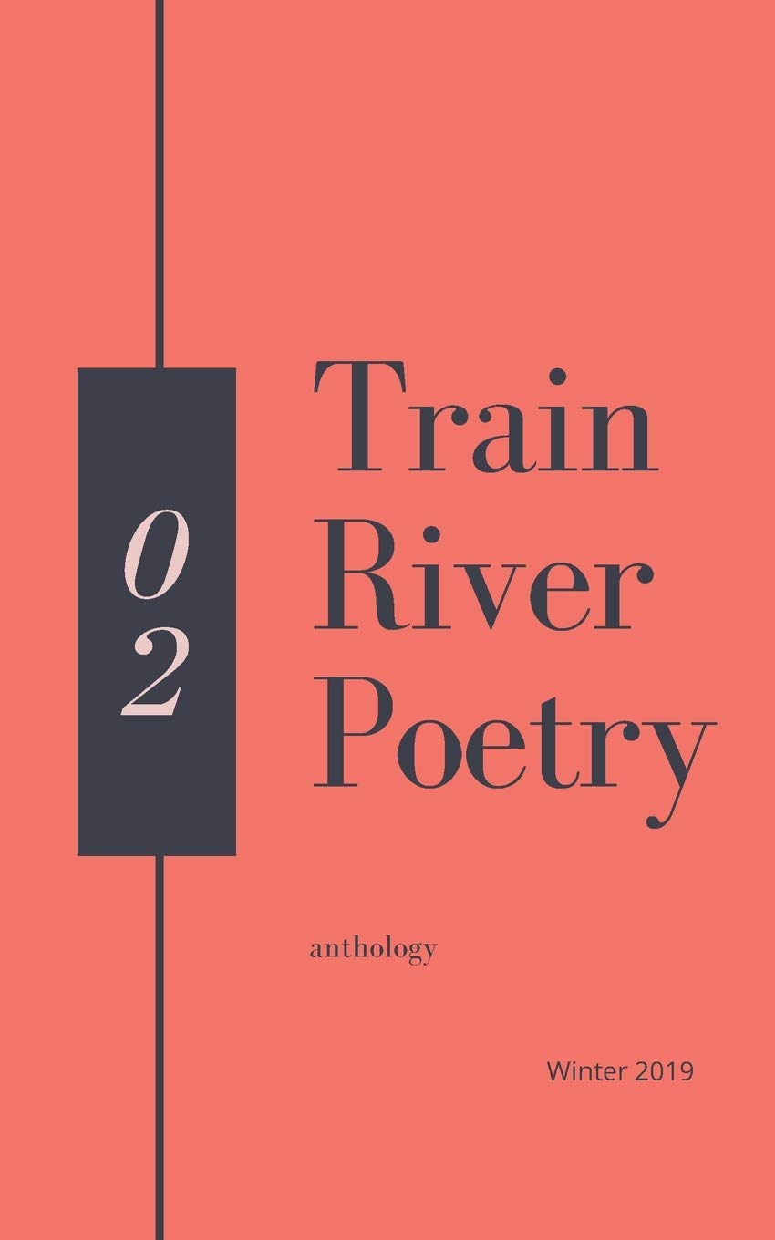 Train River Poetry: Winter 2019 Collection - Perfect for Cozy Reading, Holiday Gifts & Literary Enthusiasts