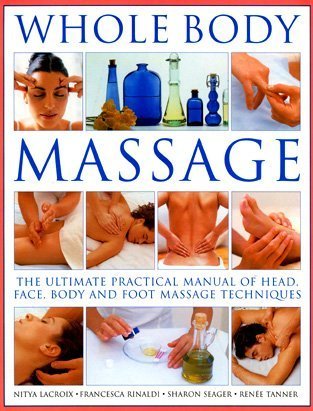 Whole Body Massage Guide: Ultimate Head, Face, Body & Foot Massage Techniques for Relaxation & Pain Relief - Perfect for Home Spa & Professional Use