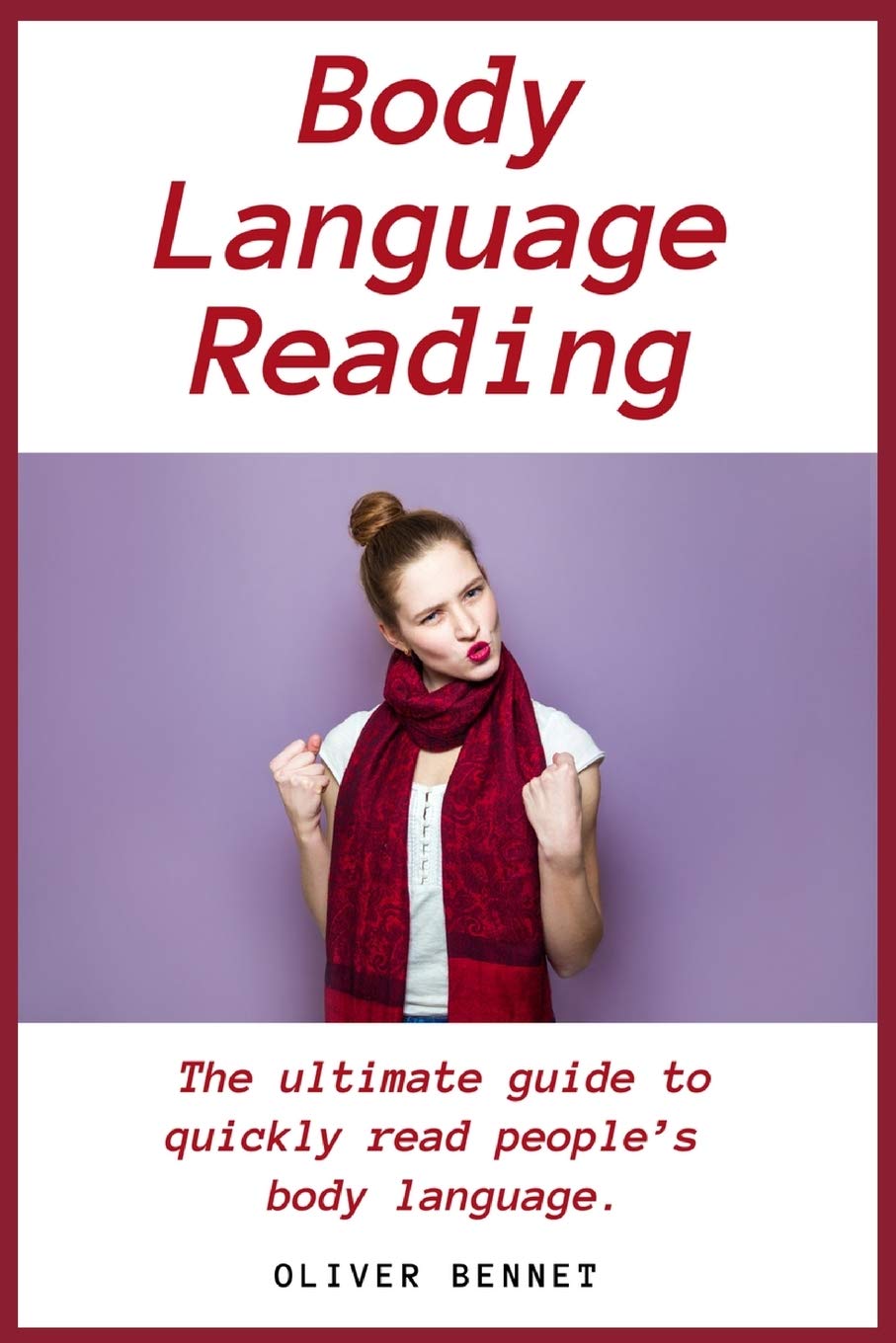 Body Language Reading Guide - Learn How to Quickly Read & Understand People's Nonverbal Cues | Improve Communication, Dating & Business Negotiation Skills