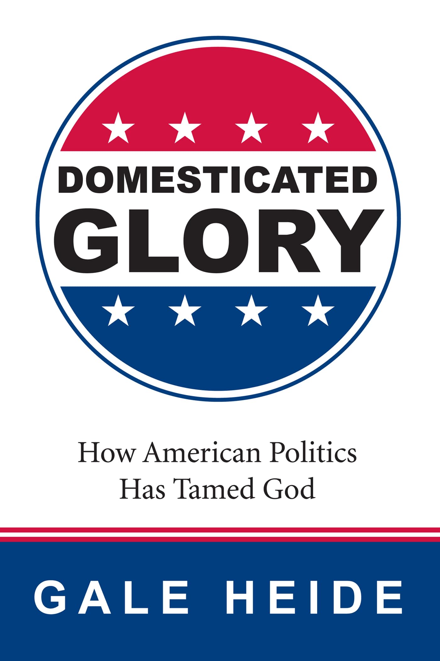 Domesticated Glory: How American Politics Has Shaped Religion | Faith & Governance in US History | Church-State Relations & Modern Society