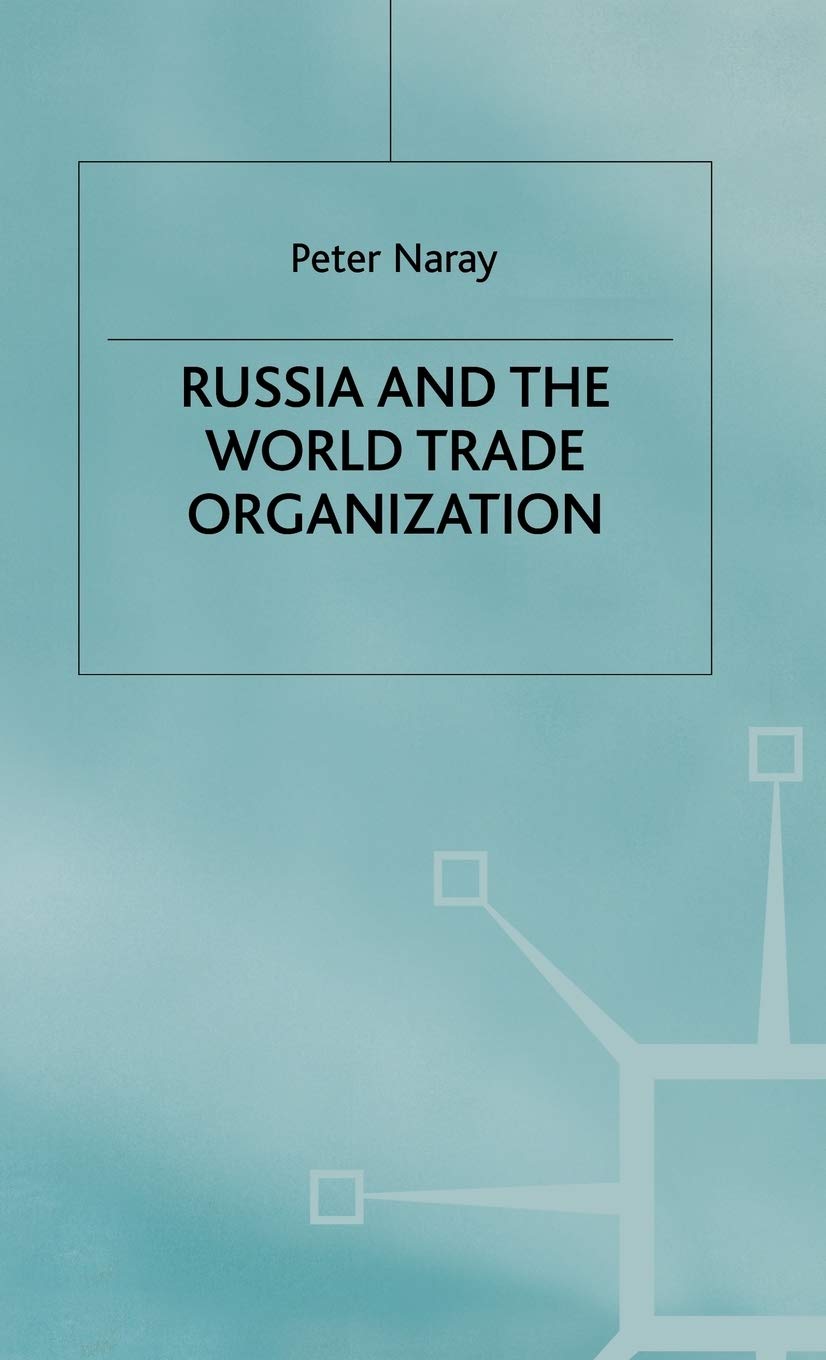 Russia's Role in the World Trade Organization: Economic Impact, Trade Policies, and Global Market Integration for Businesses and Investors