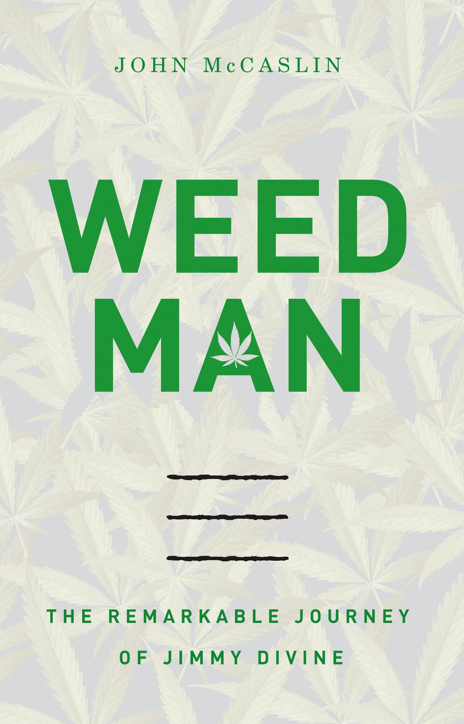 Weed Man: The Remarkable Journey of Jimmy Divine - Inspirational Biography Book for Entrepreneurs & Business Leaders - Perfect for Motivation, Self-Improvement & Business Strategy