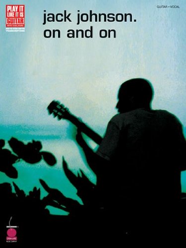 Jack Johnson - On and On: Guitar & Vocal Sheet Music for Acoustic Performances - Perfect for Coffeehouse Gigs, Beach Bonfires, and Intimate Concerts