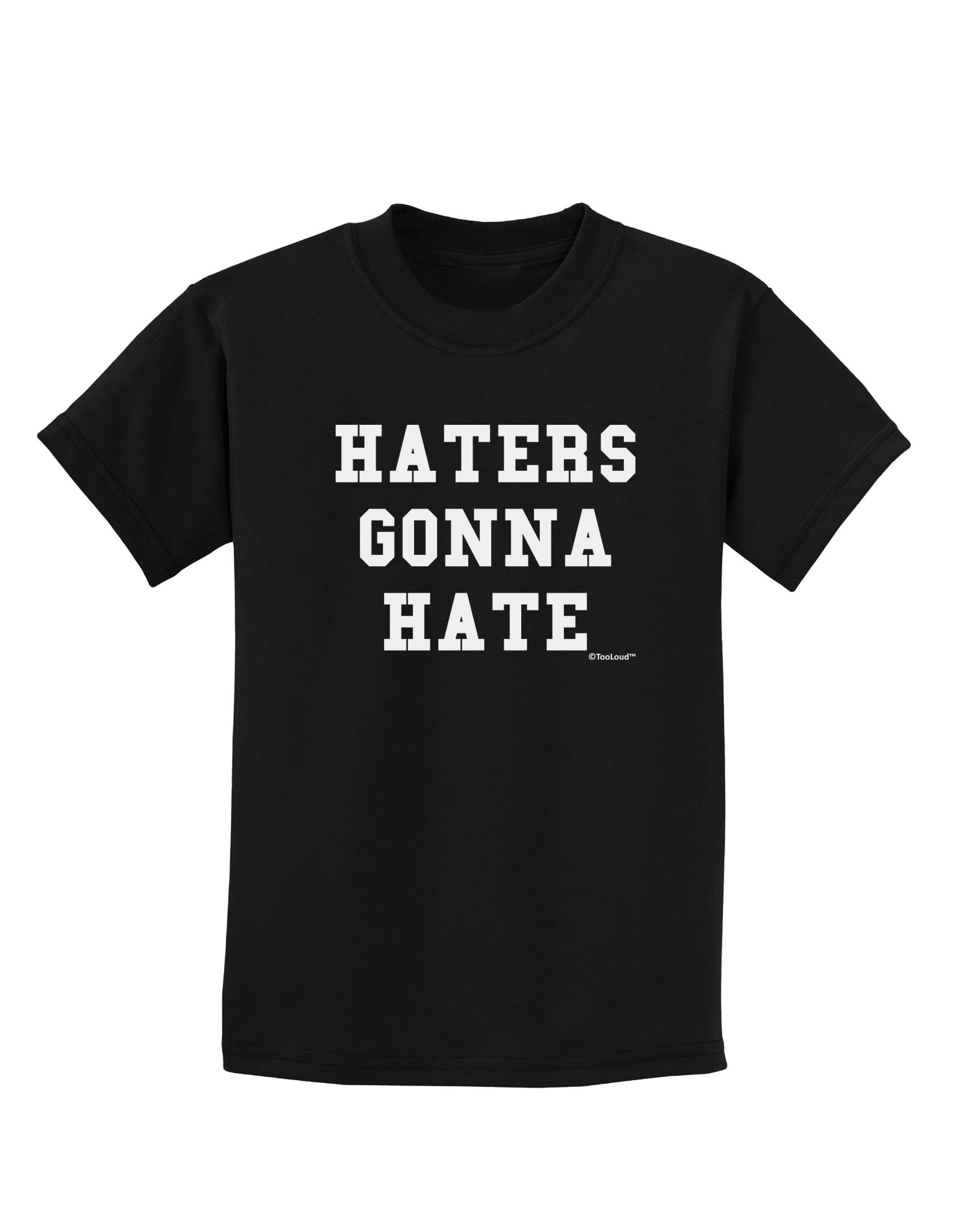 TOOLOUD Haters Gonna Hate Kids Dark T-Shirt - Funny Sarcastic Graphic Tee for Boys & Girls - Perfect for School, Parties & Everyday Wear