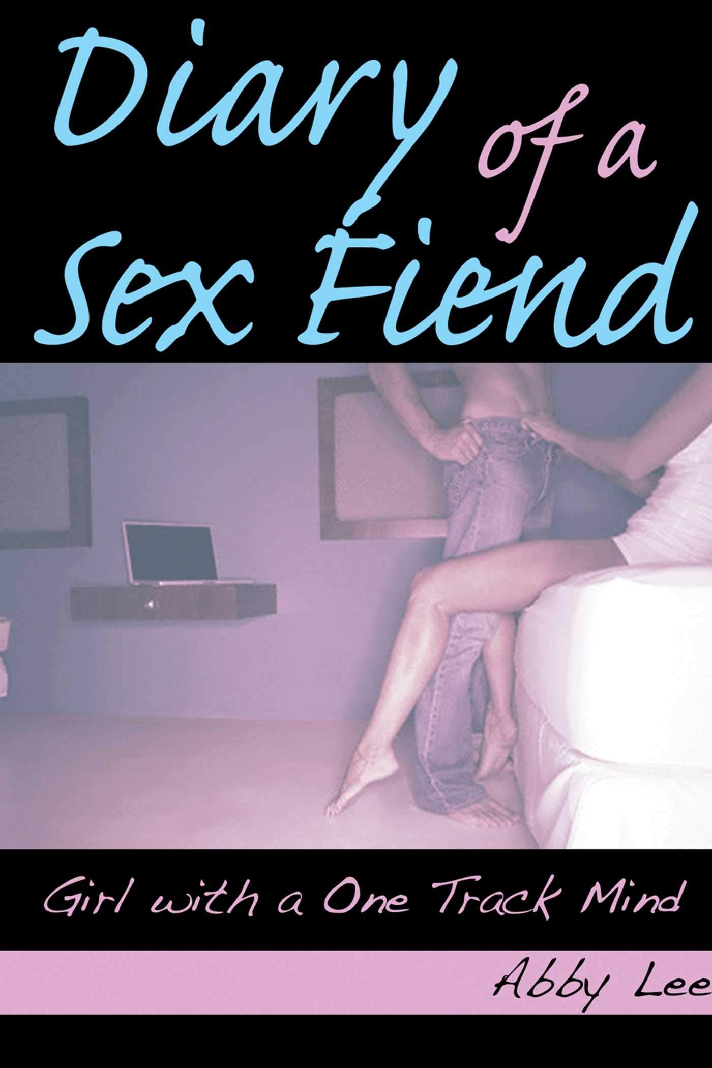 Diary of a Sex Fiend: Girl with a One Track Mind - Erotic Novel for Adults | Passionate Romance Reading for Couples & Singles