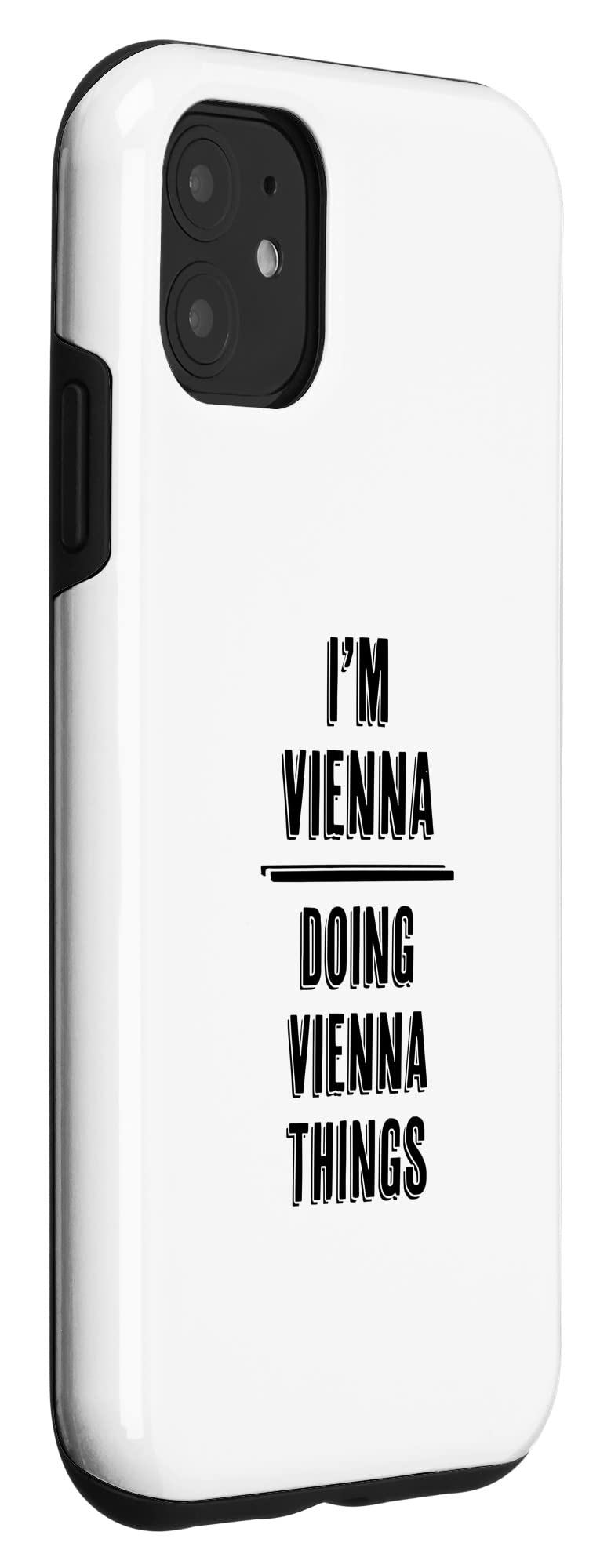 Funny iPhone 11 Case - 'I'm VIENNA - Doing VIENNA Things' Cute Personalized Name Phone Cover - Perfect Gift for Travel Lovers & Vienna Fans