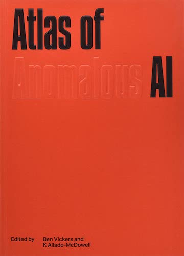 Atlas of Anomalous AI (Second Edition) - Artificial Intelligence Anomaly Guidebook for Researchers & Tech Enthusiasts - Perfect for AI Studies, Machine Learning Research & Sci-Fi Inspiration
