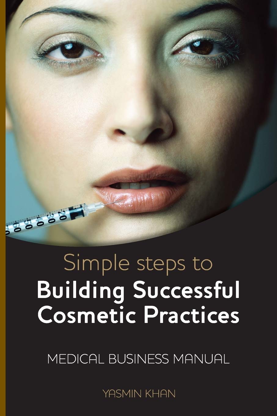 Simple Steps to Building a Successful Cosmetic Practice | Expert Guide for Skincare Professionals & Beauty Entrepreneurs | Perfect for Clinics, Spas & Home Businesses