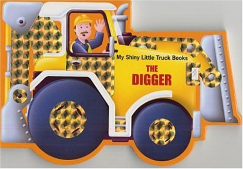 The Digger - My Shiny Little Truck Book for Kids | Fun Construction Vehicle Story for Toddlers & Preschoolers | Perfect for Bedtime Reading & Early Learning
