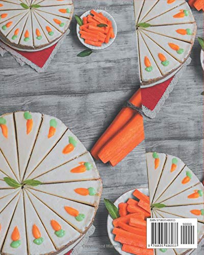 150 Delicious Carrot Cake Recipes - Ultimate Baking Cookbook for Homemade Desserts | Perfect for Holidays, Birthdays & Family Gatherings