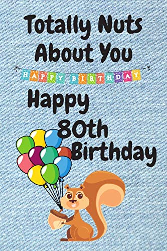 Funny 80th Birthday Card - 'Totally Nuts About You' Humorous Greeting Card for Sister, Boyfriend or Husband - Perfect Alternative Birthday Gift for 80 Year Old Milestone Celebration (Home Decor, Office Gift, Party Favor)