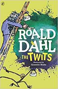 Roald Dahl: The Twits Illustrated by Quentin Blake - Classic Children's Book for Bedtime Reading & Classroom Storytime