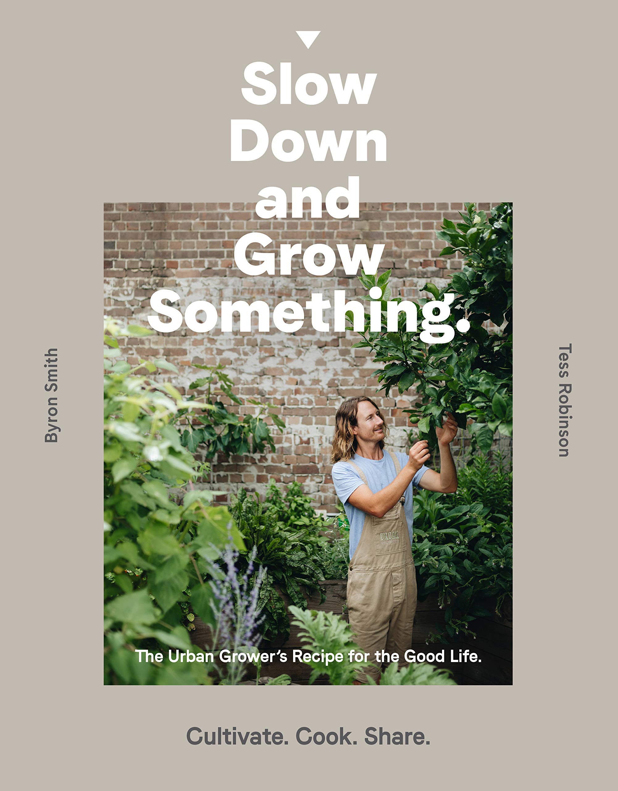 Slow Down and Grow Something: The Urban Grower's Guide to Organic Gardening for a Healthy Lifestyle - Perfect for Small Spaces, Balconies & Urban Homes