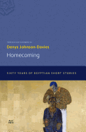 Homecoming: Sixty Years of Egyptian Short Stories - Translated by Denys Johnson Davies | Classic Arabic Literature Collection | Perfect for Book Clubs & Middle Eastern Studies