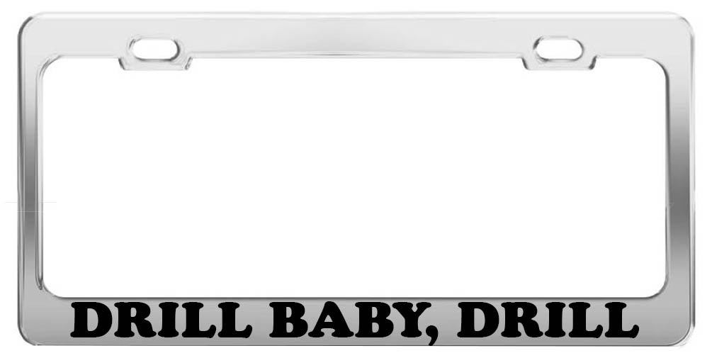 Funny 'Drill Baby Drill' License Plate Frame - Positive Message Car Accessories for Cars, Trucks & SUVs - Great Gift for Car Enthusiasts & Political Supporters