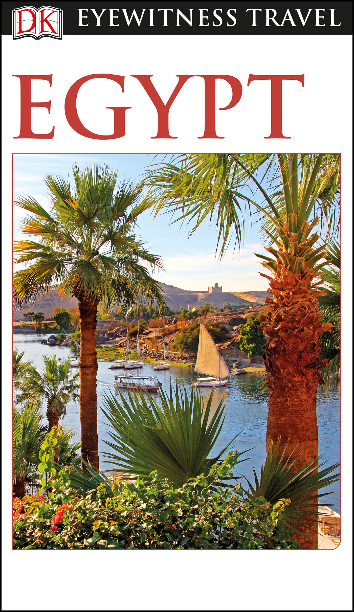 DK Travel Guide Egypt - Ultimate Guidebook for Exploring Ancient Pyramids & Nile River | Perfect for Adventure Travelers & History Lovers