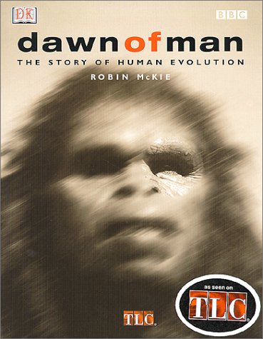 Dawn of Man: The Story of Human Evolution - Perfect for History Buffs, Science Enthusiasts & Classroom Learning