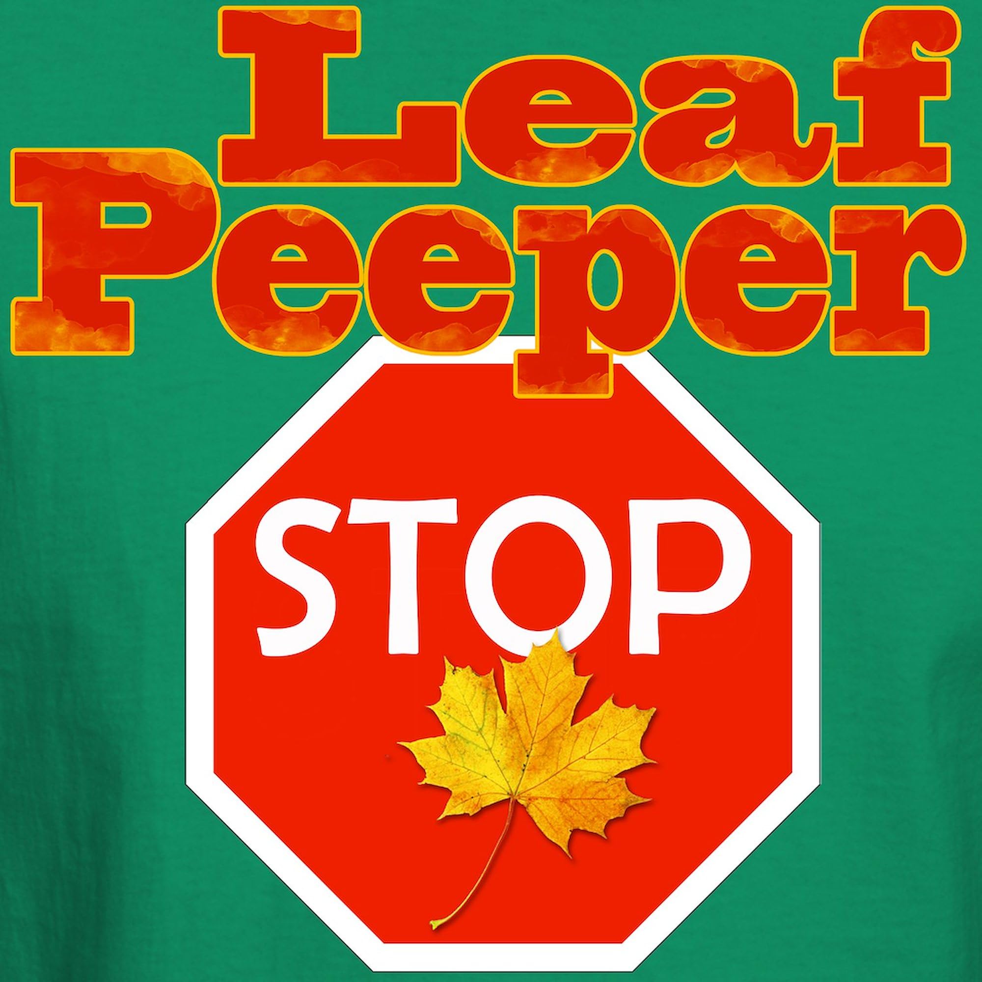 Stop Leaf Peeper Dark T-Shirt for Men - 100% Cotton Classic Graphic Tee | Funny Autumn Sarcasm Shirt for Fall Outfits & Halloween Costumes
