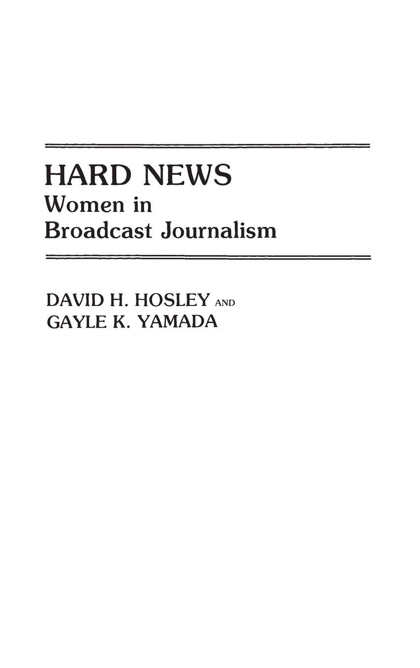 Hard News: Women in Broadcast Journalism - Contributions in Women's Studies | Book on Female Journalists & Media Professionals | Perfect for Gender Studies & Media History Research