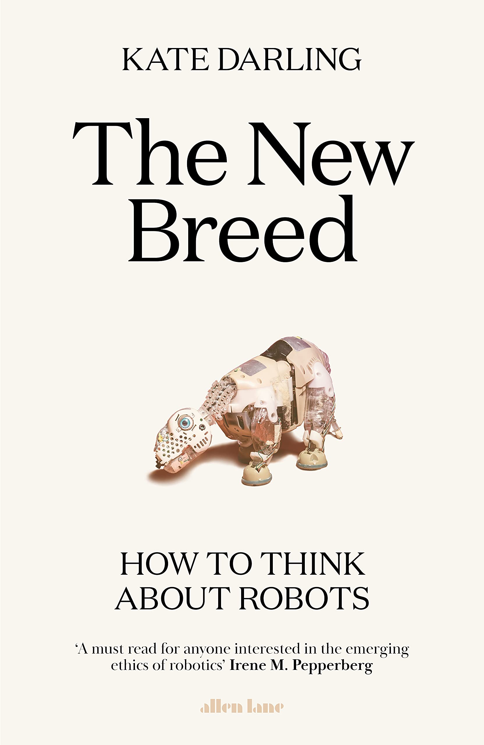 The New Breed: How to Think About Robots - A Guide to Understanding AI and Robotics for Home, Business & Future Technology Applications