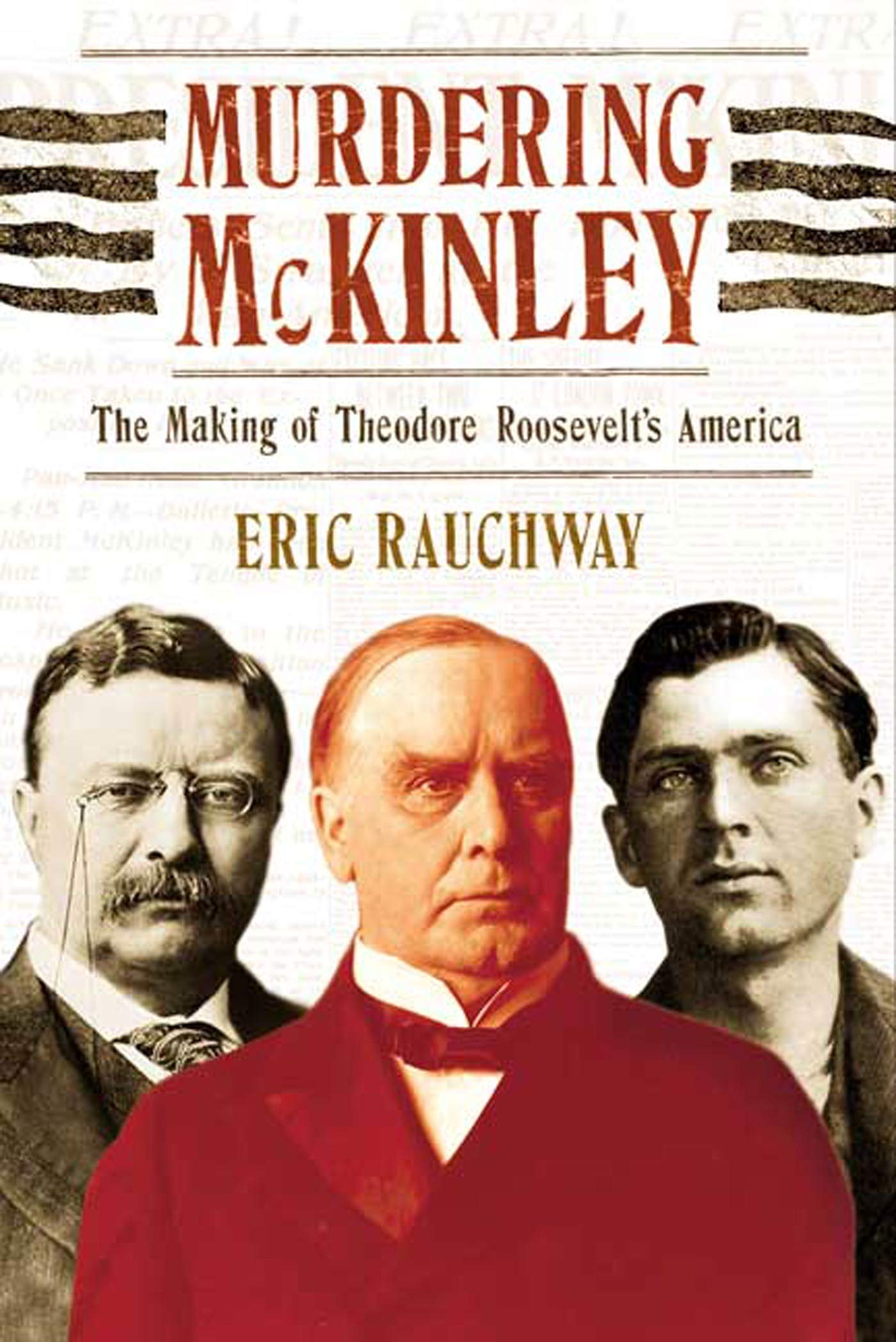 Murdering McKinley: The Making of Theodore Roosevelt's America - Historical Book on US Presidency & Political Transformation | Perfect for History Buffs, Political Science Students, and American History Enthusiasts