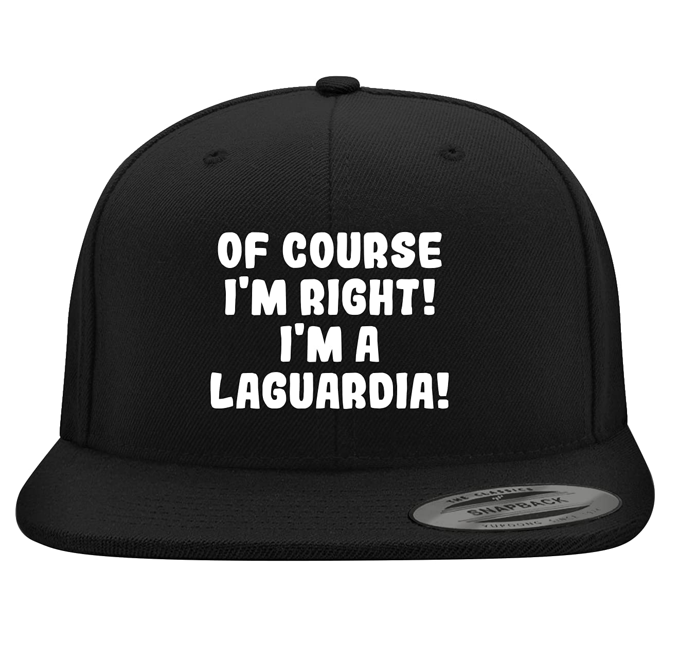Yupoong 6089 Structured Flat Bill Snapback Hat - 'Of Course I'm Right! I'm A Laguardia!' Embroidered Baseball Cap | Trendy Adjustable Dad Hat for Streetwear, Sports & Casual Outfits