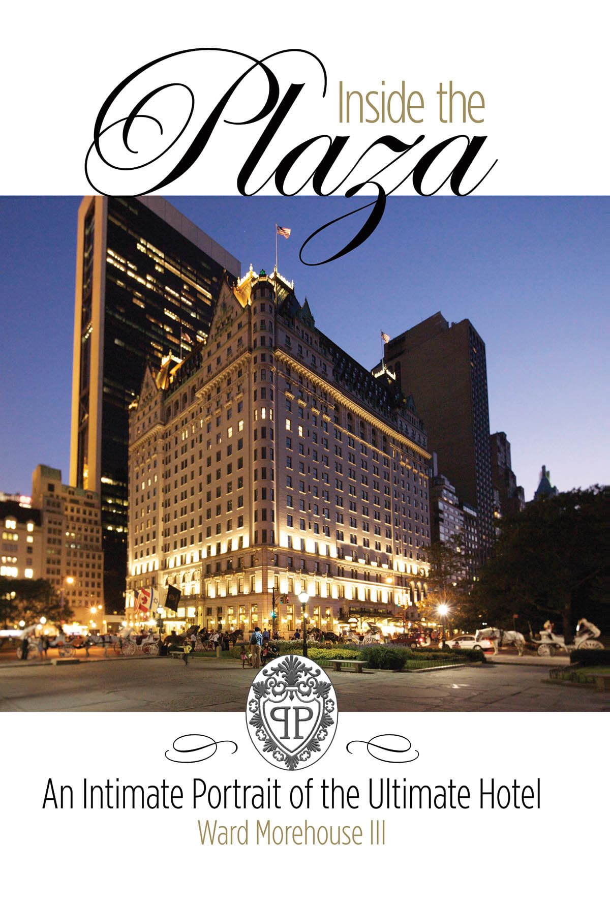 Inside the Plaza: An Intimate Portrait of the Ultimate Hotel - Applause Books | Luxury Travel Memoir & NYC History | Perfect for Hotel Enthusiasts & New York City Visitors