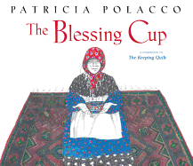 The Blessing Cup by Patricia Polacco - Heartwarming Children's Book About Family Traditions - Perfect for Bedtime Stories & Gift Giving