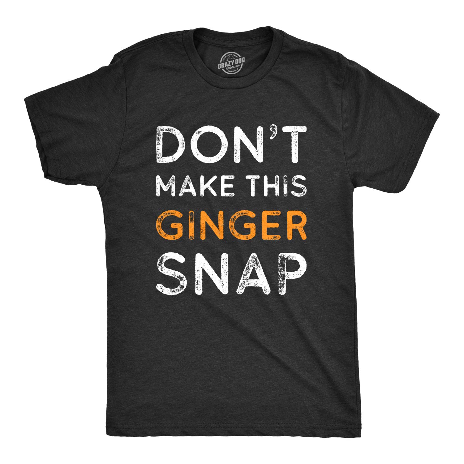 Funny Ginger Snap T-Shirt for Men | Redhead Irish Humor Tee | Perfect for St. Patrick's Day & Casual Outings