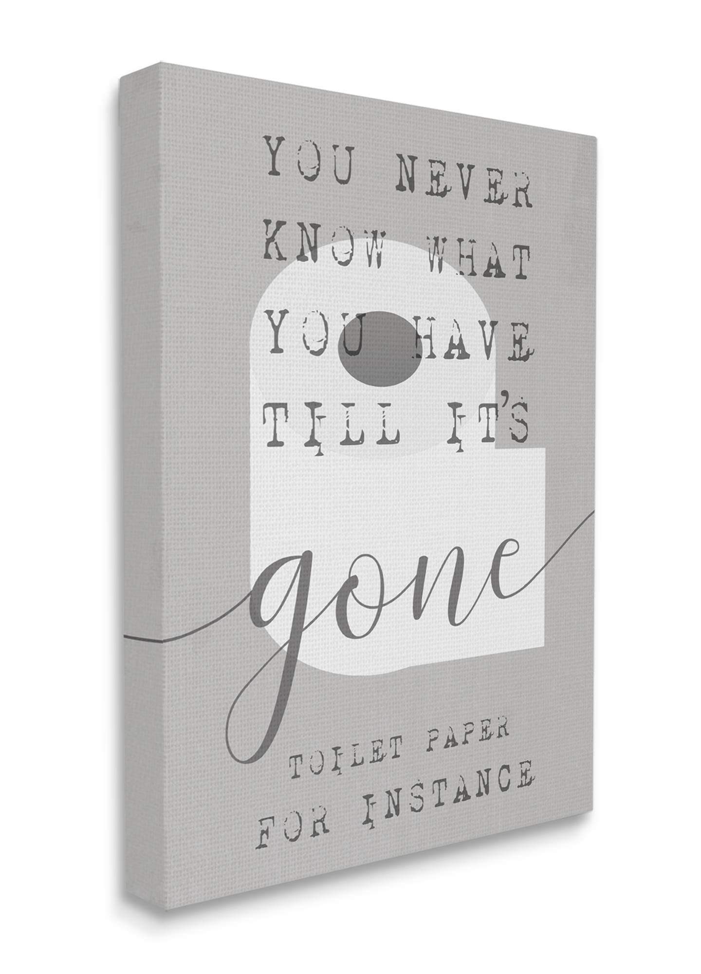Stupell Industries 'Toilet Paper Till It's Gone' Funny Bathroom Wall Art - 36x48 Inch Grey Canvas Print by Daphne Polselli - Perfect for Powder Rooms, Guest Bathrooms & Humorous Home Decor