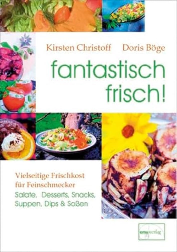 Fantastically Fresh! Versatile Fresh Food for Gourmets - Salads, Desserts, Snacks, Soups, Dips & Sauces | Perfect for Healthy Meals, Parties & Quick Bites