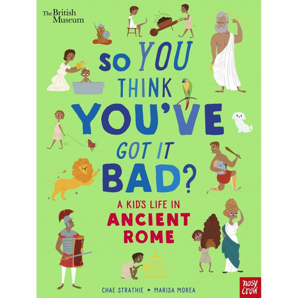 So You Think You've Got It Bad? A Kid's Life in Ancient Rome - Fun History Book for Kids | Educational Gift for Young Readers | Perfect for Classroom Learning & Homeschooling