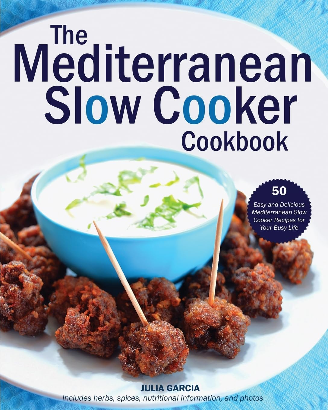 Mediterranean Slow Cooker Cookbook: 50 Easy & Delicious Recipes for Busy Lifestyles | Healthy Crockpot Meals for Weeknights & Meal Prep
