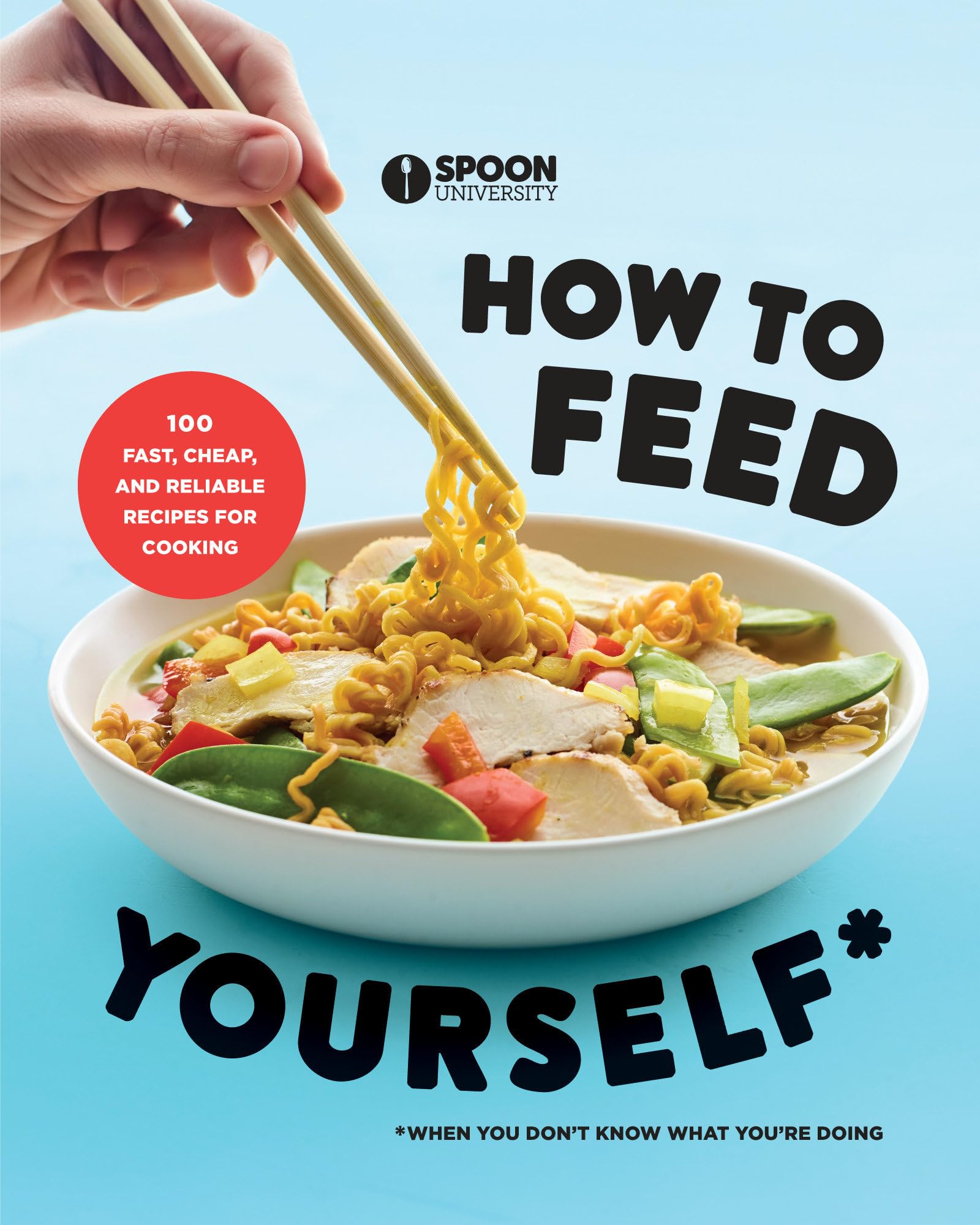 100 Fast, Cheap & Reliable Recipes for Beginners - Easy Cookbook for Quick Meals | Perfect for Busy Weeknights, College Students & First-Time Cooks