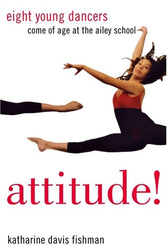 Attitude!: Eight Young Dancers Coming of Age at the Ailey School | Inspirational Dance Journey for Aspiring Performers | Perfect for Dance Enthusiasts & Students